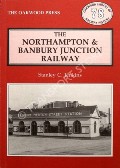 Book cover of The Northampton & Banbury Junction Railway by JENKINS, Stanley C.